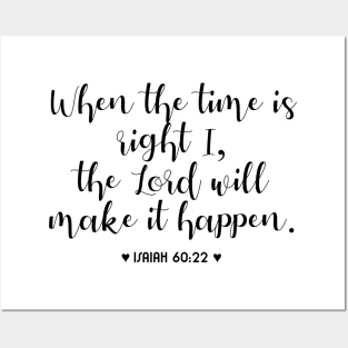When the time is right, i the Lord will make it happen Posters and Art